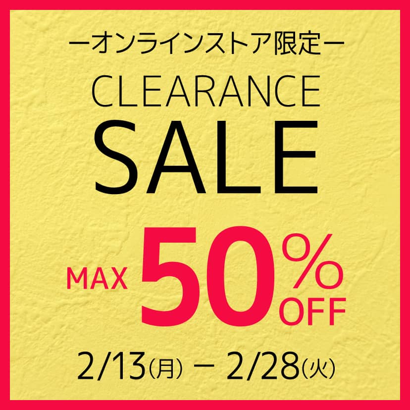 「Clearance SALE」クリアランスセールMAX50%OFF